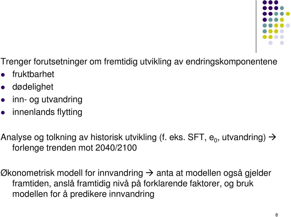 SFT, e 0, utvandring) forlenge trenden mot 2040/2100 Økonometrisk modell for innvandring anta at