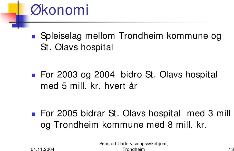 Olavs hospital med 5 mill. kr.