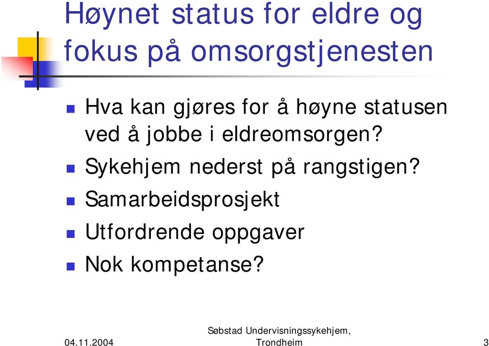 eldreomsorgen? Sykehjem nederst på rangstigen?