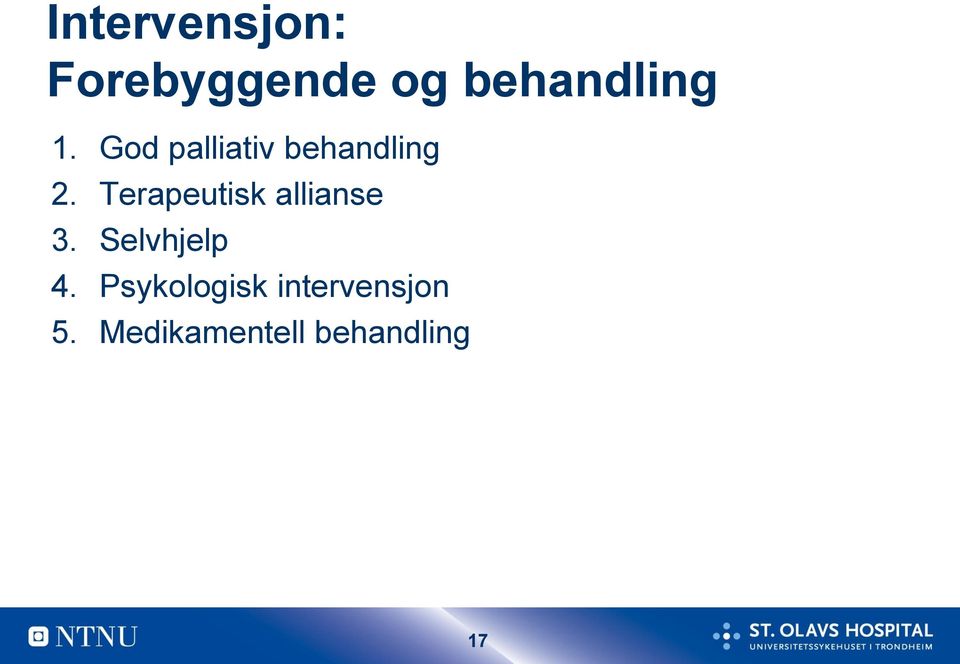 Terapeutisk allianse 3. Selvhjelp 4.