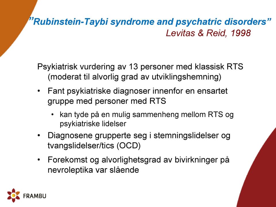 gruppe med personer med RTS kan tyde på en mulig sammenheng mellom RTS og psykiatriske lidelser Diagnosene grupperte