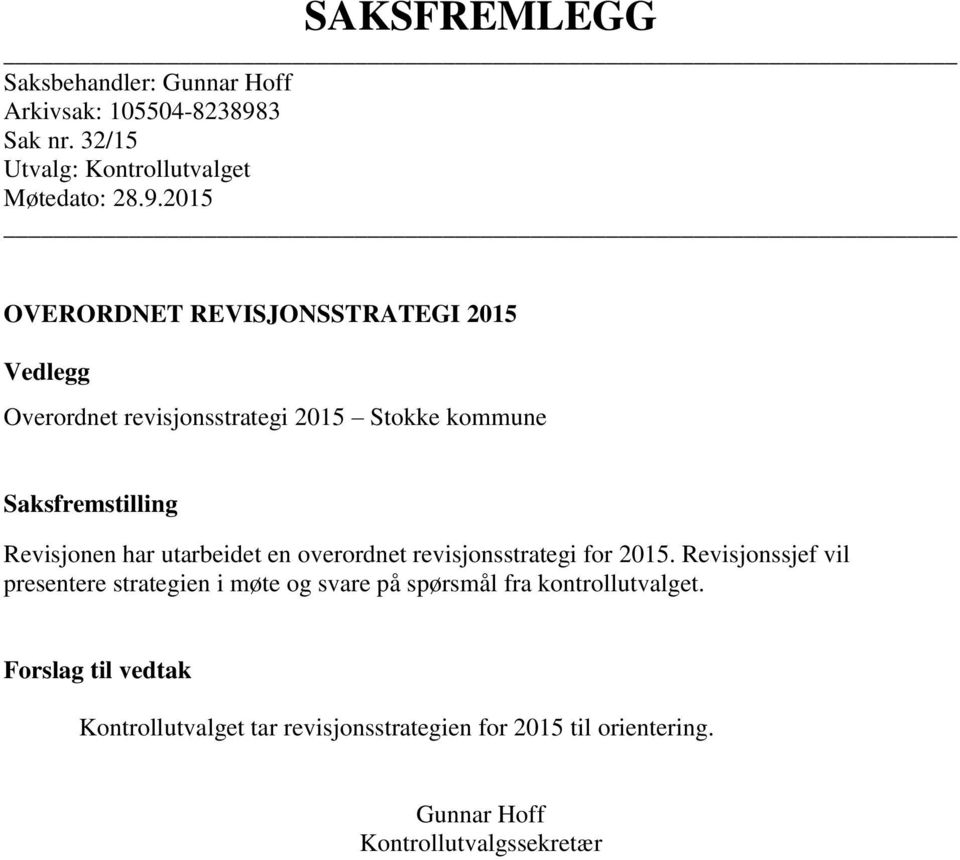 2015 OVERORDNET REVISJONSSTRATEGI 2015 Vedlegg Overordnet revisjonsstrategi 2015 Stokke kommune Saksfremstilling