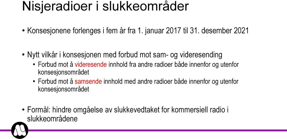 innhold fra andre radioer både innenfor og utenfor konsesjonsområdet Forbud mot å samsende innhold med