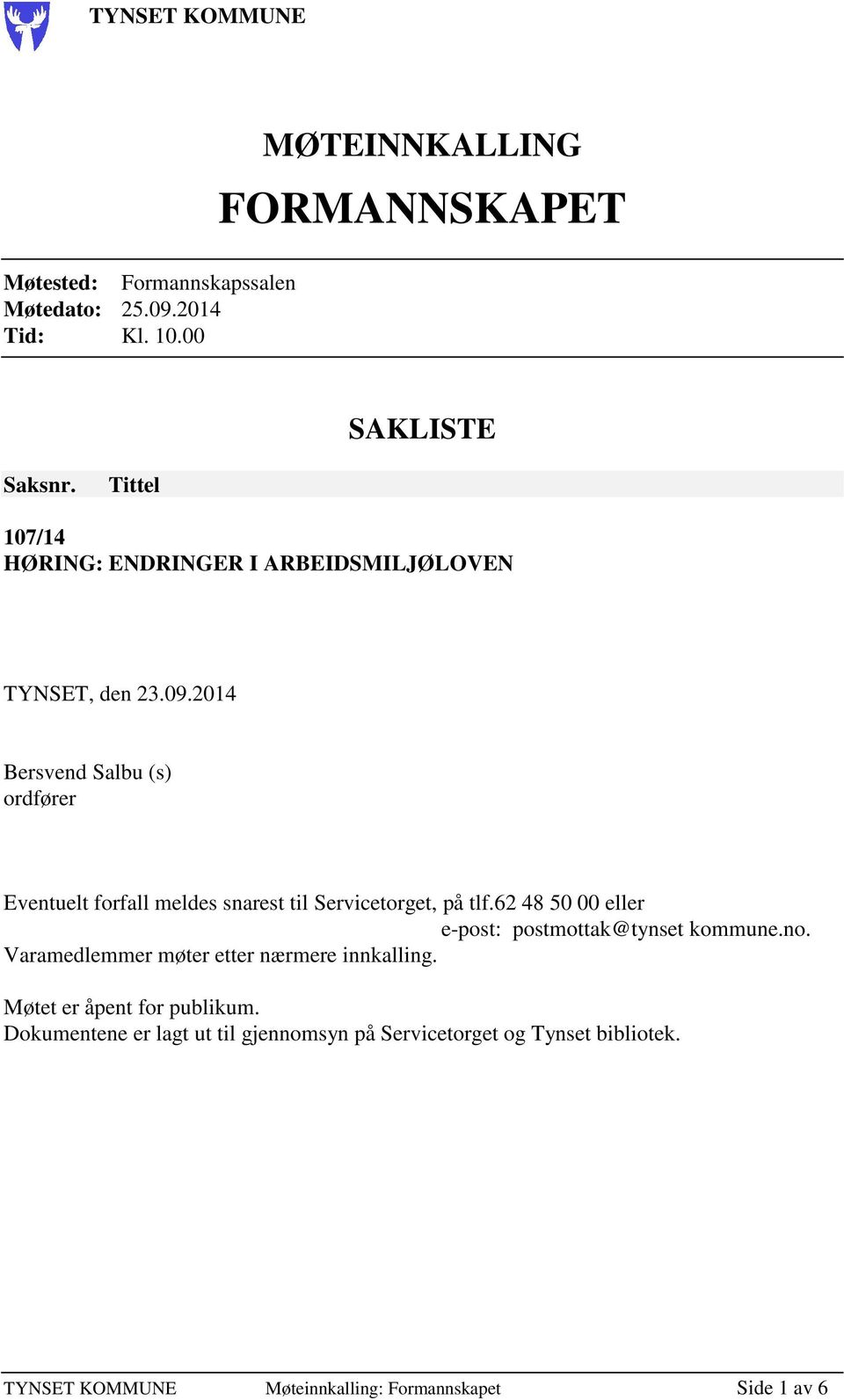 2014 Bersvend Salbu (s) ordfører Eventuelt forfall meldes snarest til Servicetorget, på tlf.