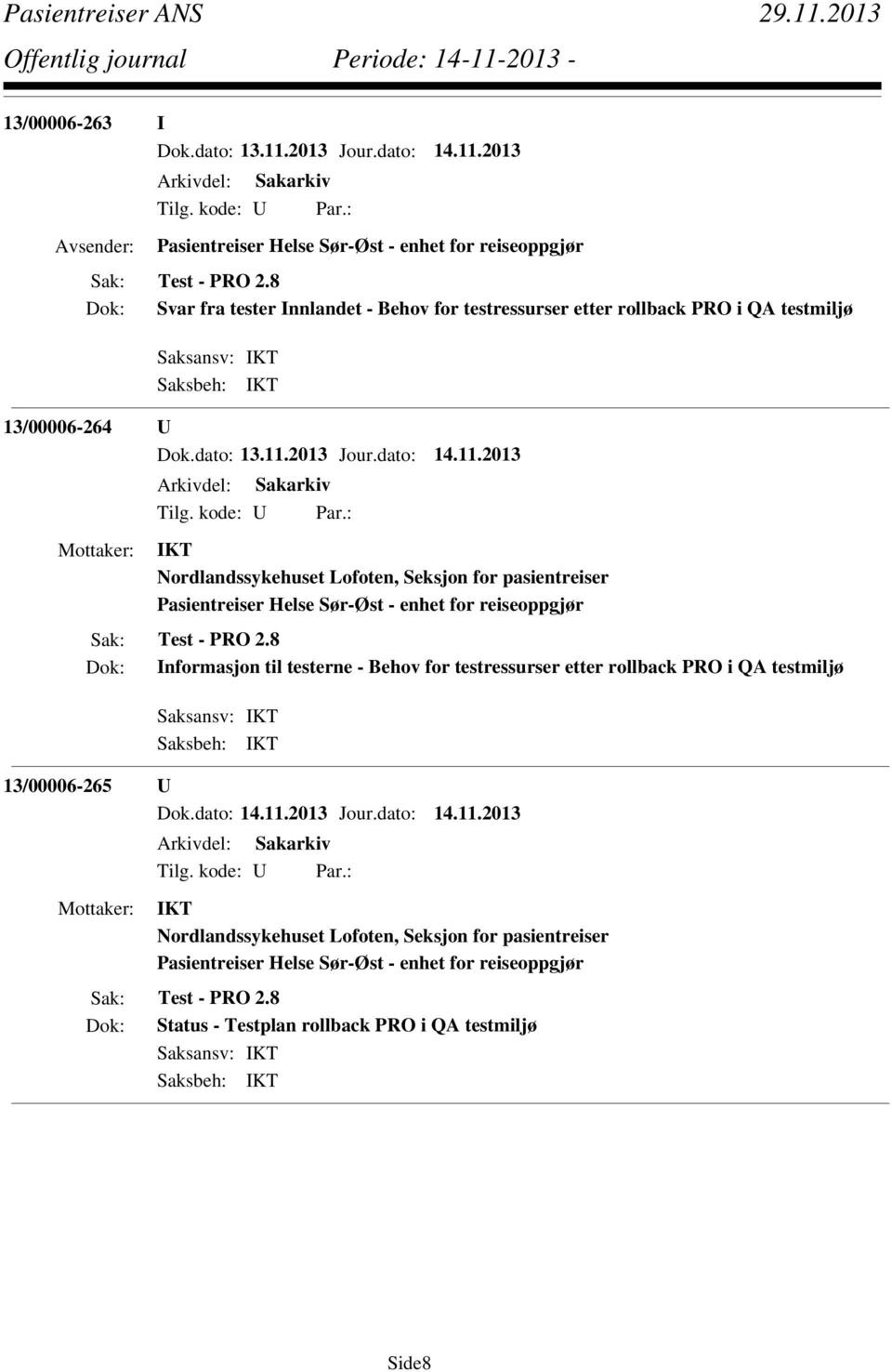 2013 Dok: Svar fra tester Innlandet - Behov for testressurser etter rollback PRO i QA testmiljø 13/00006-264 U Dok.