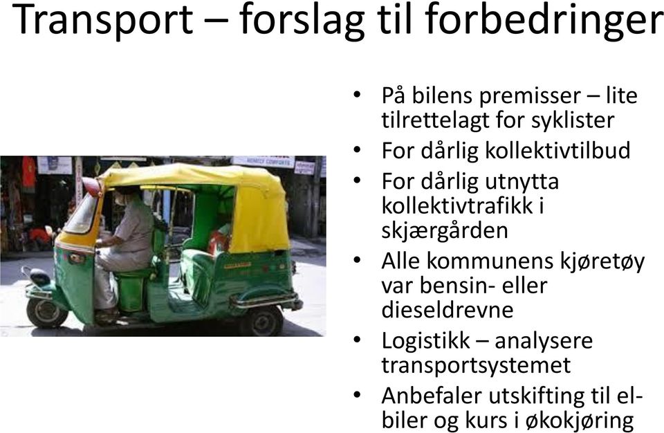 skjærgården Alle kommunens kjøretøy var bensin- eller dieseldrevne Logistikk