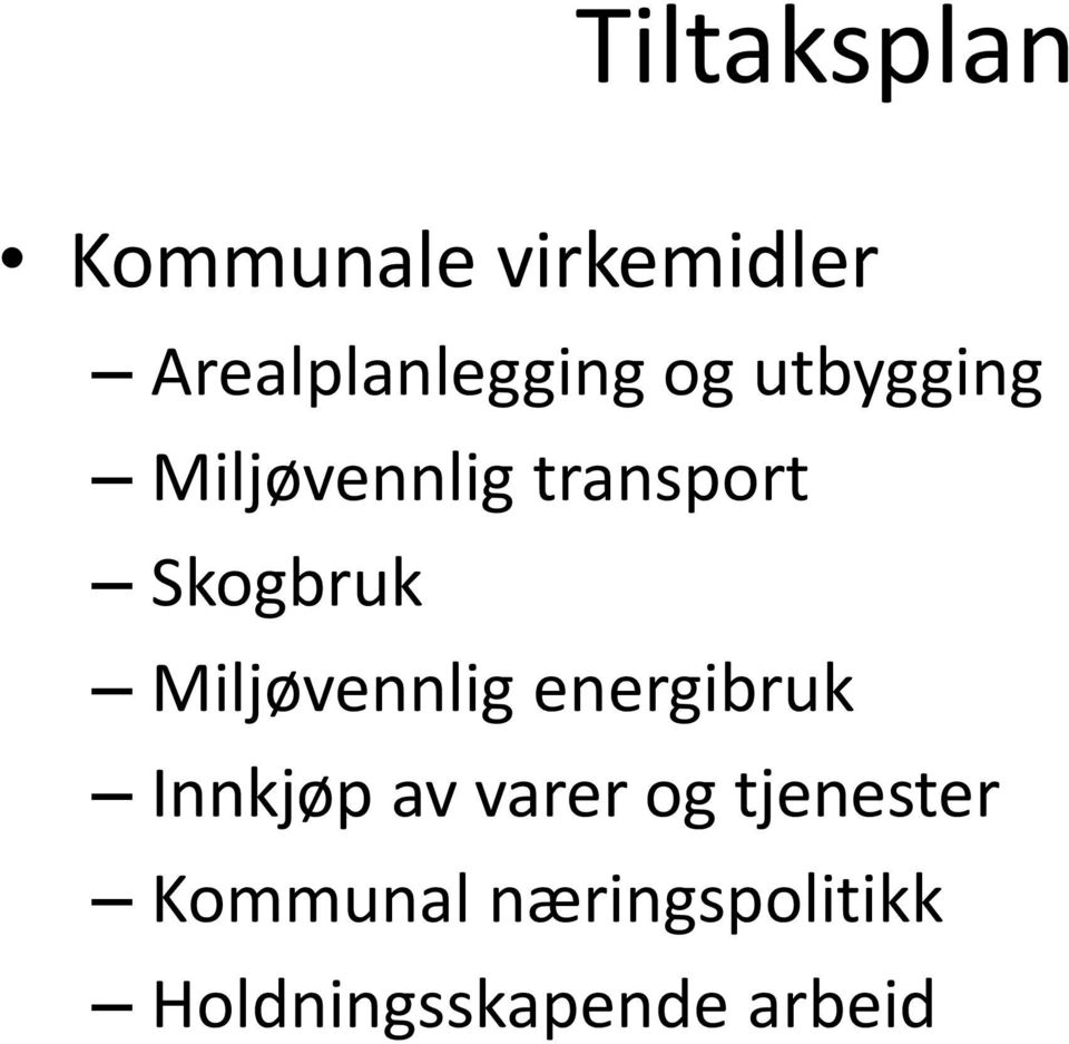 transport Skogbruk Miljøvennlig energibruk