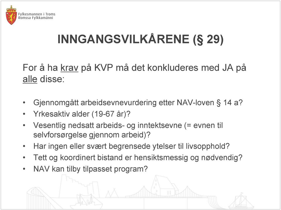 Vesentlig nedsatt arbeids- og inntektsevne (= evnen til selvforsørgelse gjennom arbeid)?