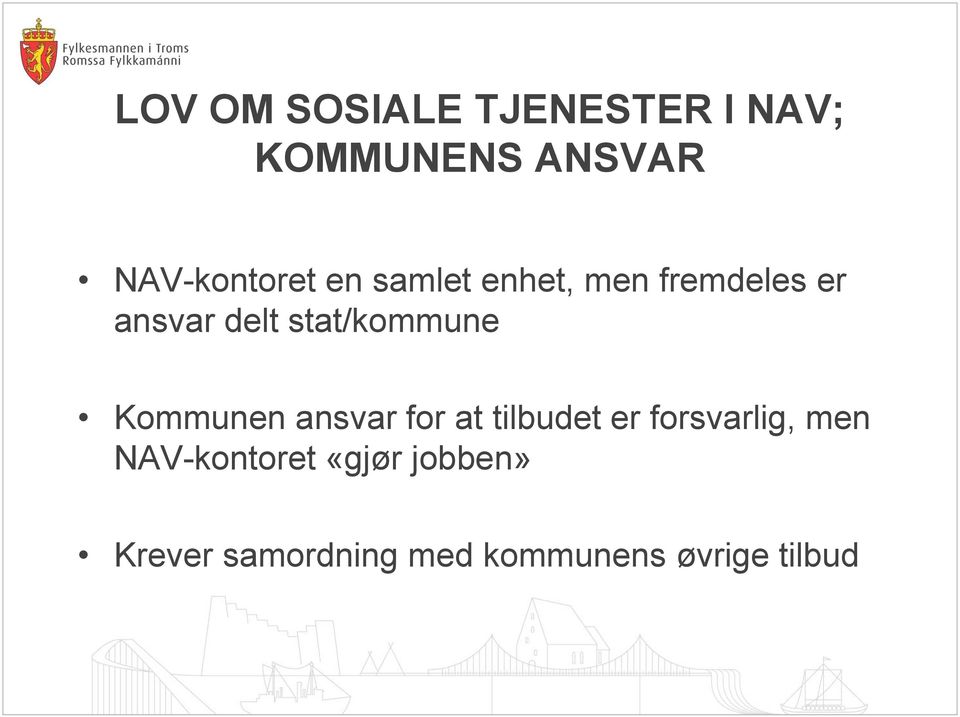 stat/kommune Kommunen ansvar for at tilbudet er forsvarlig,