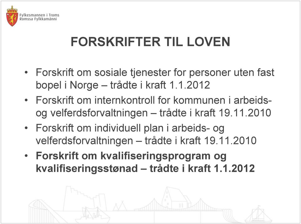 1.2012 Forskrift om internkontroll for kommunen i arbeidsog velferdsforvaltningen trådte i kraft