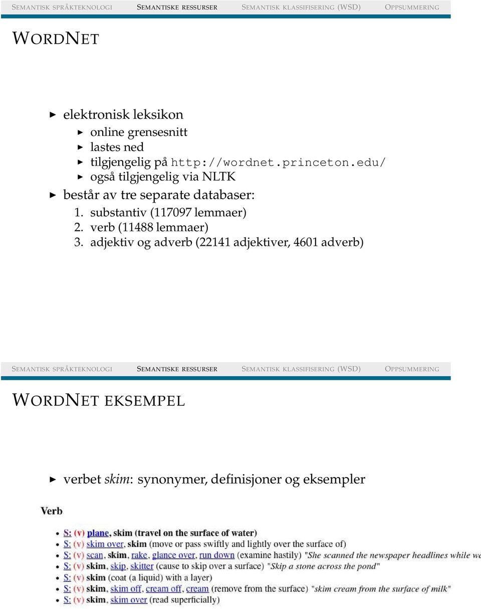 edu/ også tilgjengelig via NLTK består av tre separate databaser: 1.