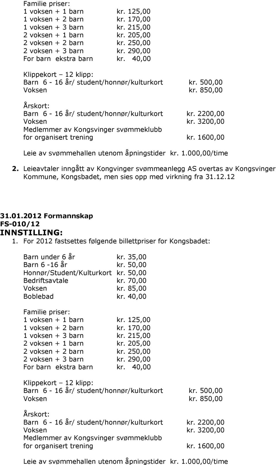 Leieavtaler inngått av Kongvinger svømmeanlegg AS overtas av Kongsvinger 31.01.