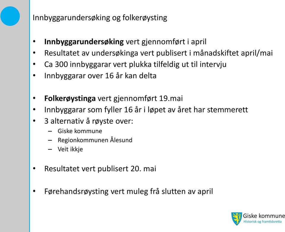 Folkerøystinga vert gjennomført 19.