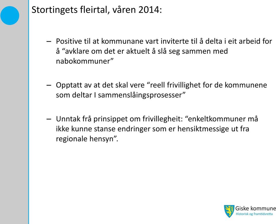 frivillighet for de kommunene som deltar I sammenslåingsprosesser Unntak frå prinsippet om