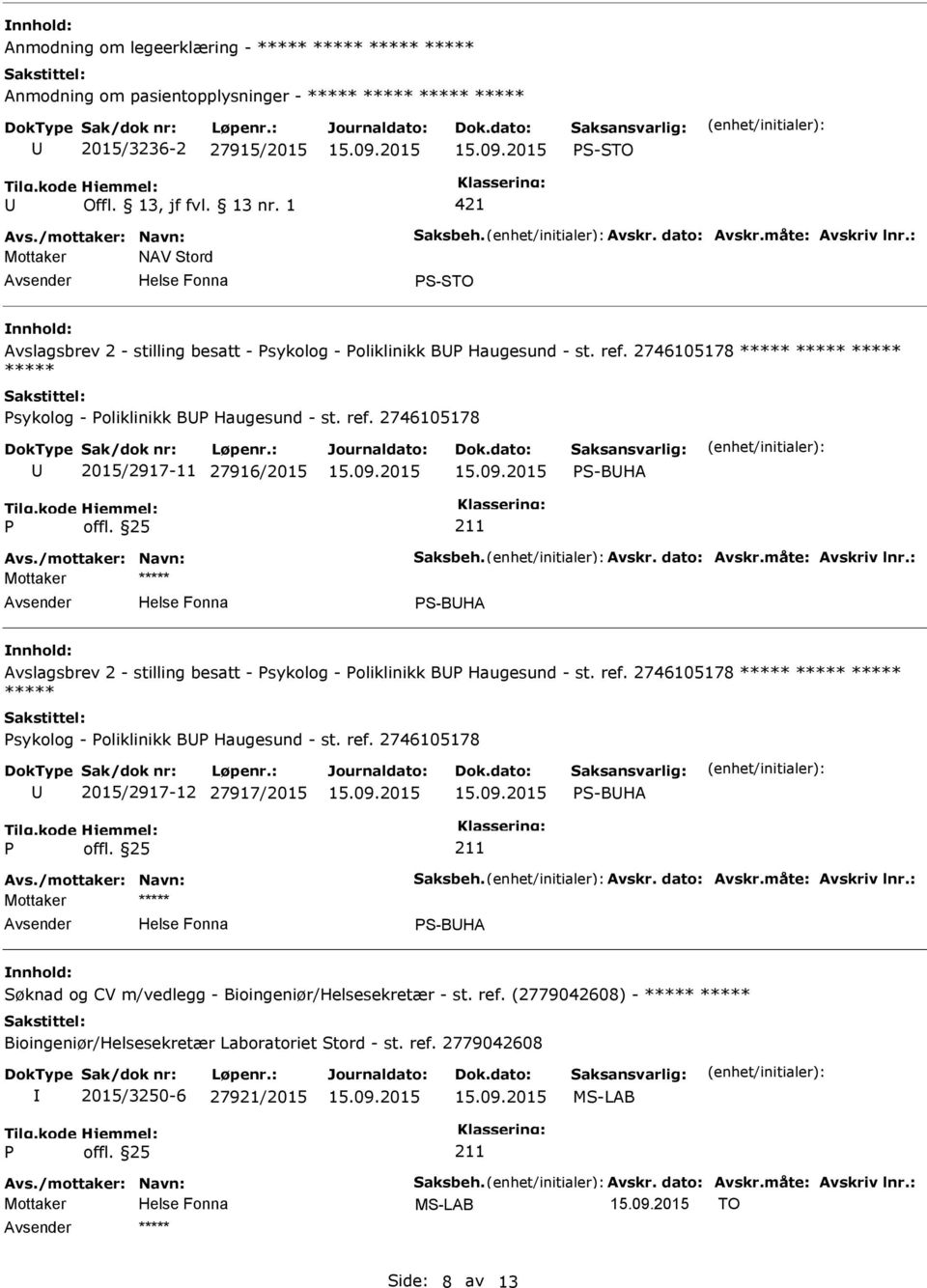 2746105178 2015/2917-11 27916/2015 S-BHA S-BHA Avslagsbrev 2 - stilling besatt - sykolog - oliklinikk B Haugesund - st. ref.