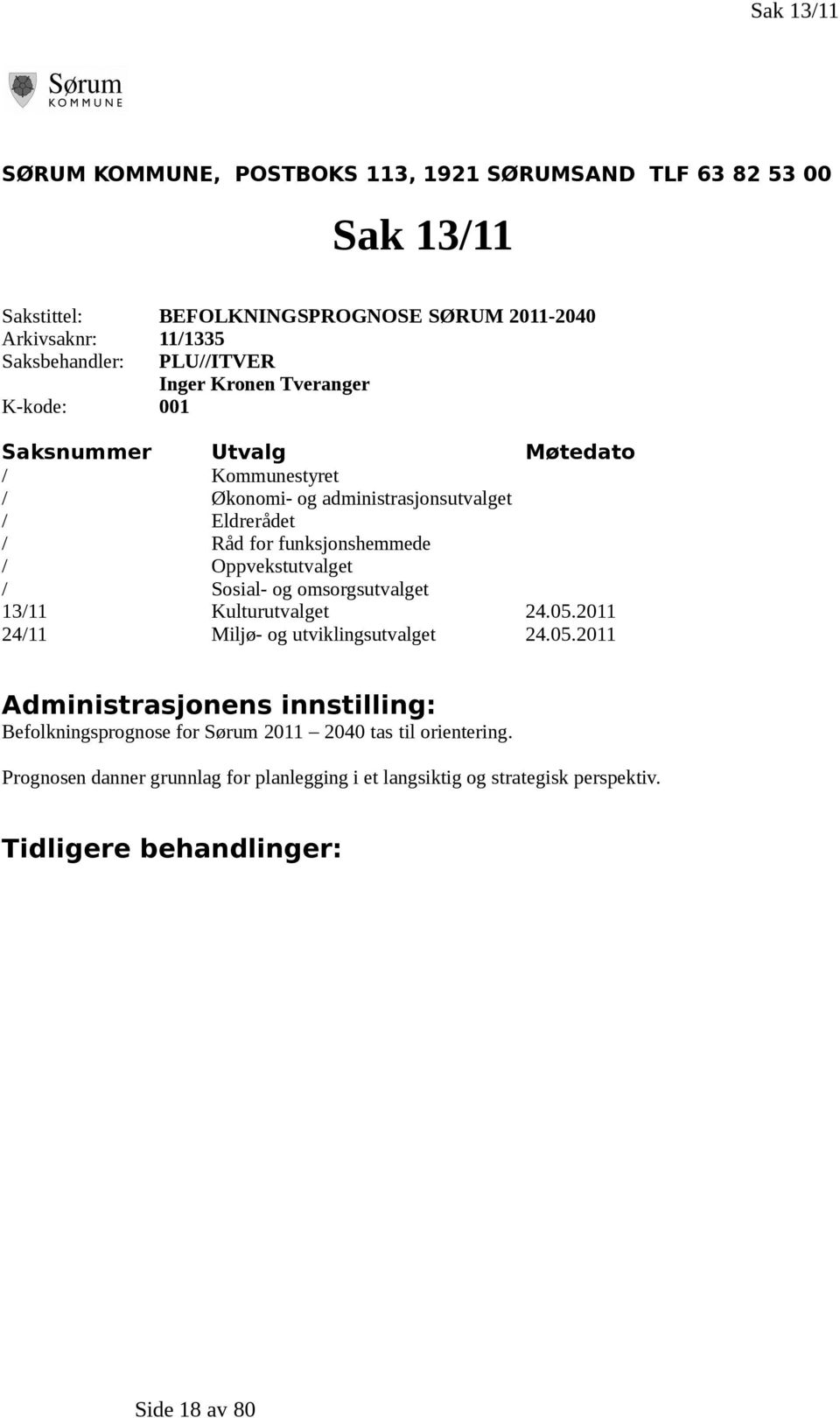 / Oppvekstutvalget / Sosial- og omsorgsutvalget 13/11 Kulturutvalget 24.05.