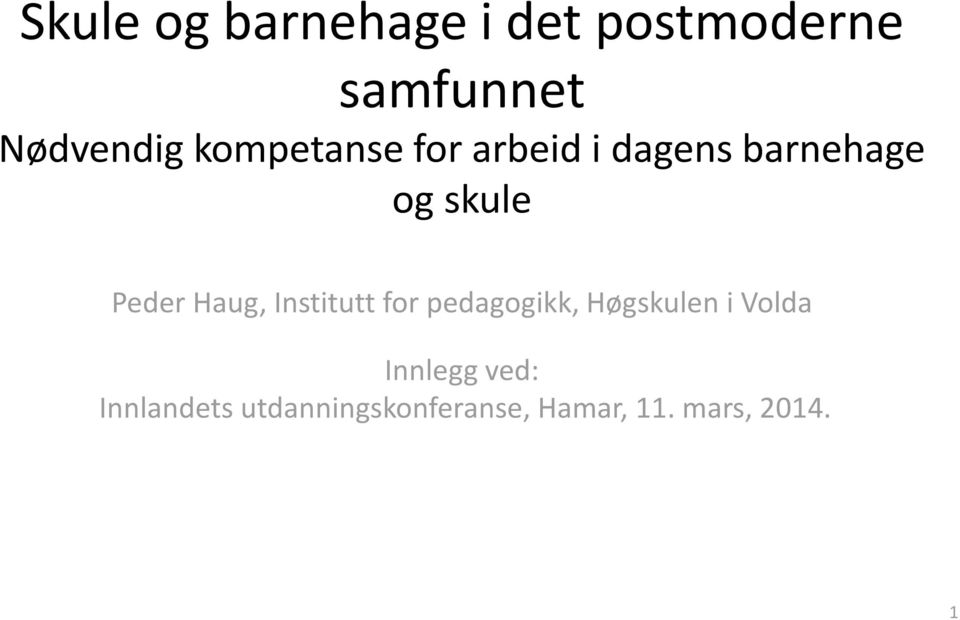 Haug, Institutt for pedagogikk, Høgskulen i Volda Innlegg