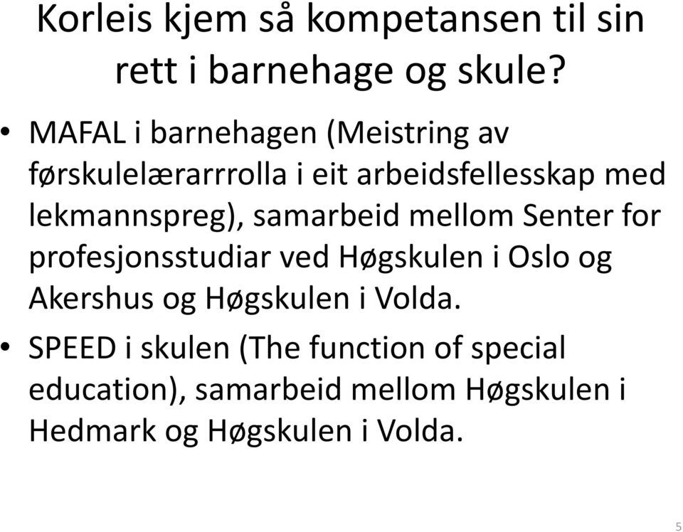 lekmannspreg), samarbeid mellom Senter for profesjonsstudiar ved Høgskulen i Oslo og