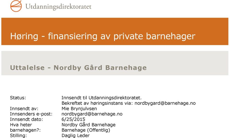 no Innsendt av: Mie Brynjulvsen Innsenders e-post: nordbygard@barnehage.