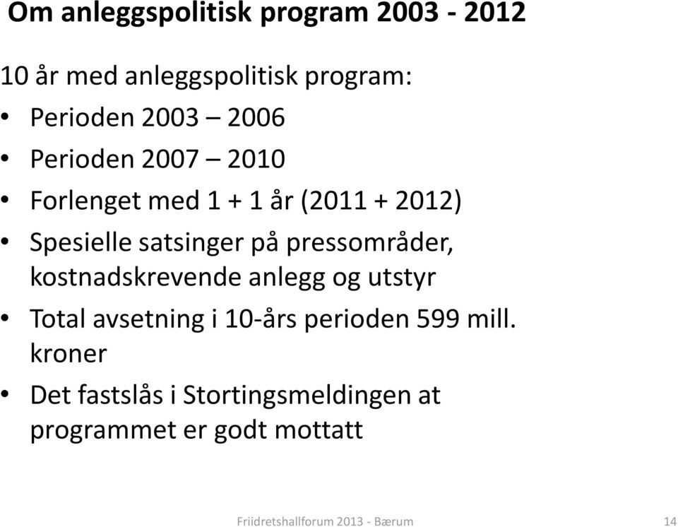 satsinger på pressområder, kostnadskrevende anlegg og utstyr Total avsetning i