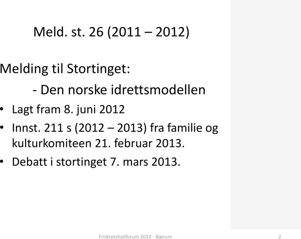 idrettsmodellen Lagt fram 8. juni 2012 Innst.