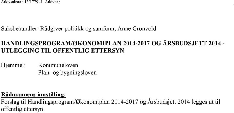 2014-2017 OG ÅRSBUDSJETT 2014 - UTLEGGING TIL OFFENTLIG ETTERSYN Hjemmel: Kommuneloven