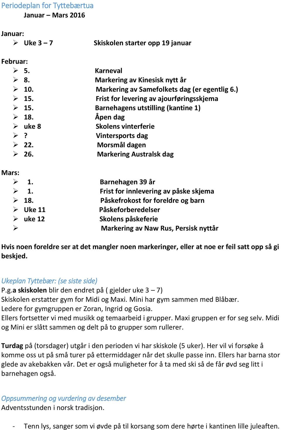 Barnehagen 39 år 1. Frist for innlevering av påske skjema 18.