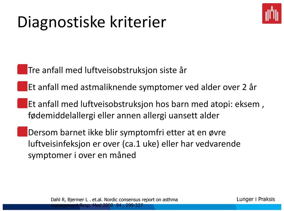 alder Dersom barnet ikke blir symptomfri etter at en øvre luftveisinfeksjon er over (ca.