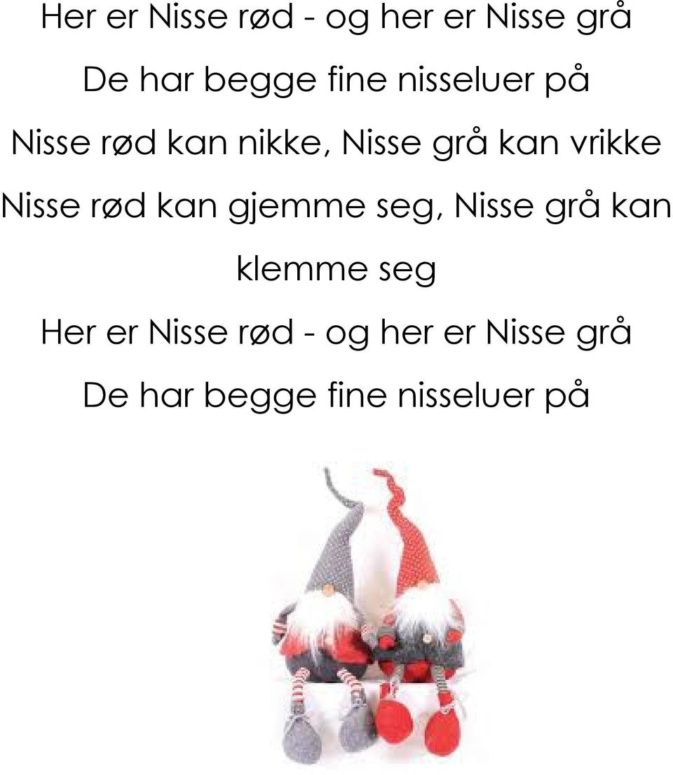 Nisse rød kan gjemme seg, Nisse grå kan klemme seg 