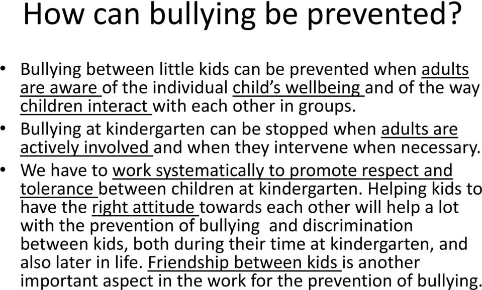 Bullying at kindergarten can be stopped when adults are actively involved and when they intervene when necessary.
