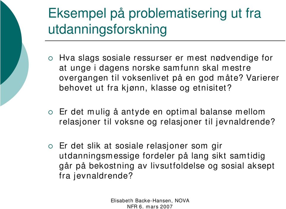 Er det mulig å antyde en optimal balanse mellom relasjoner til voksne og relasjoner til jevnaldrende?