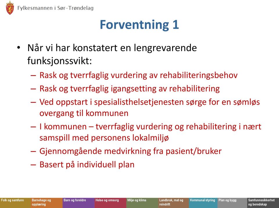 spesialisthelsetjenesten sørge for en sømløs overgang til kommunen I kommunen tverrfaglig vurdering og