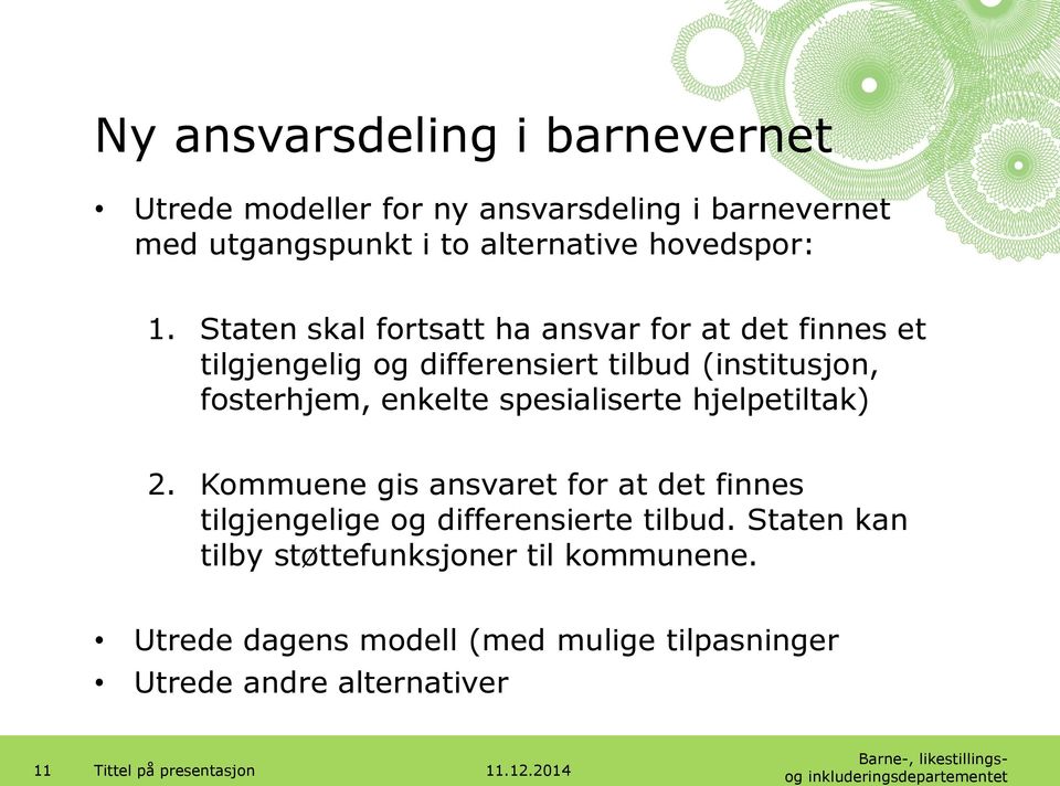 spesialiserte hjelpetiltak) 2. Kommuene gis ansvaret for at det finnes tilgjengelige og differensierte tilbud.