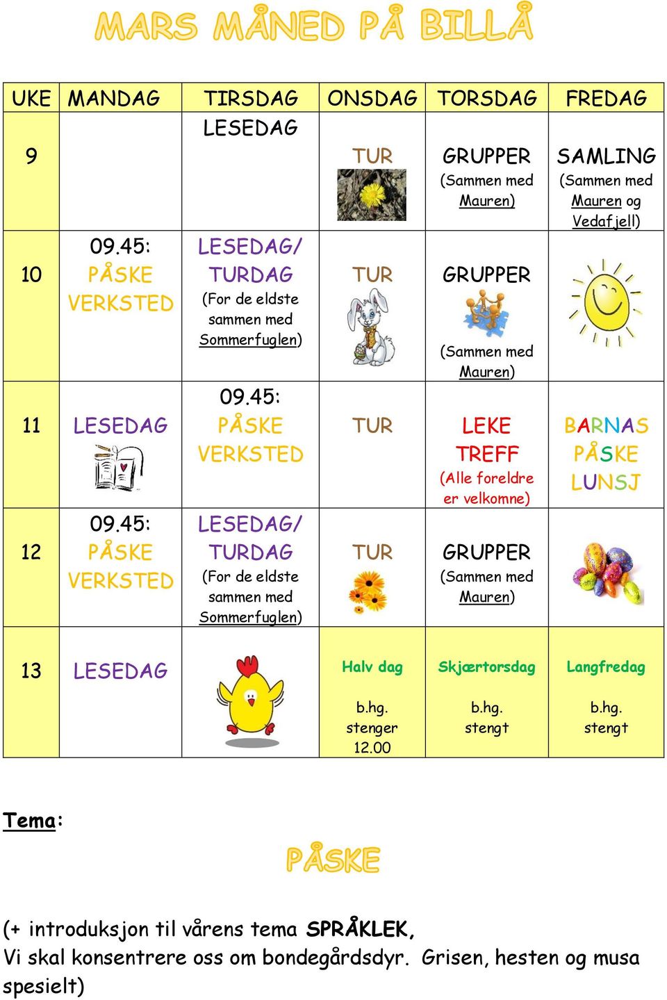 SAMLING Mauren og Vedafjell) BARNAS LUNSJ 13 LESEDAG Halv dag stenger 12.