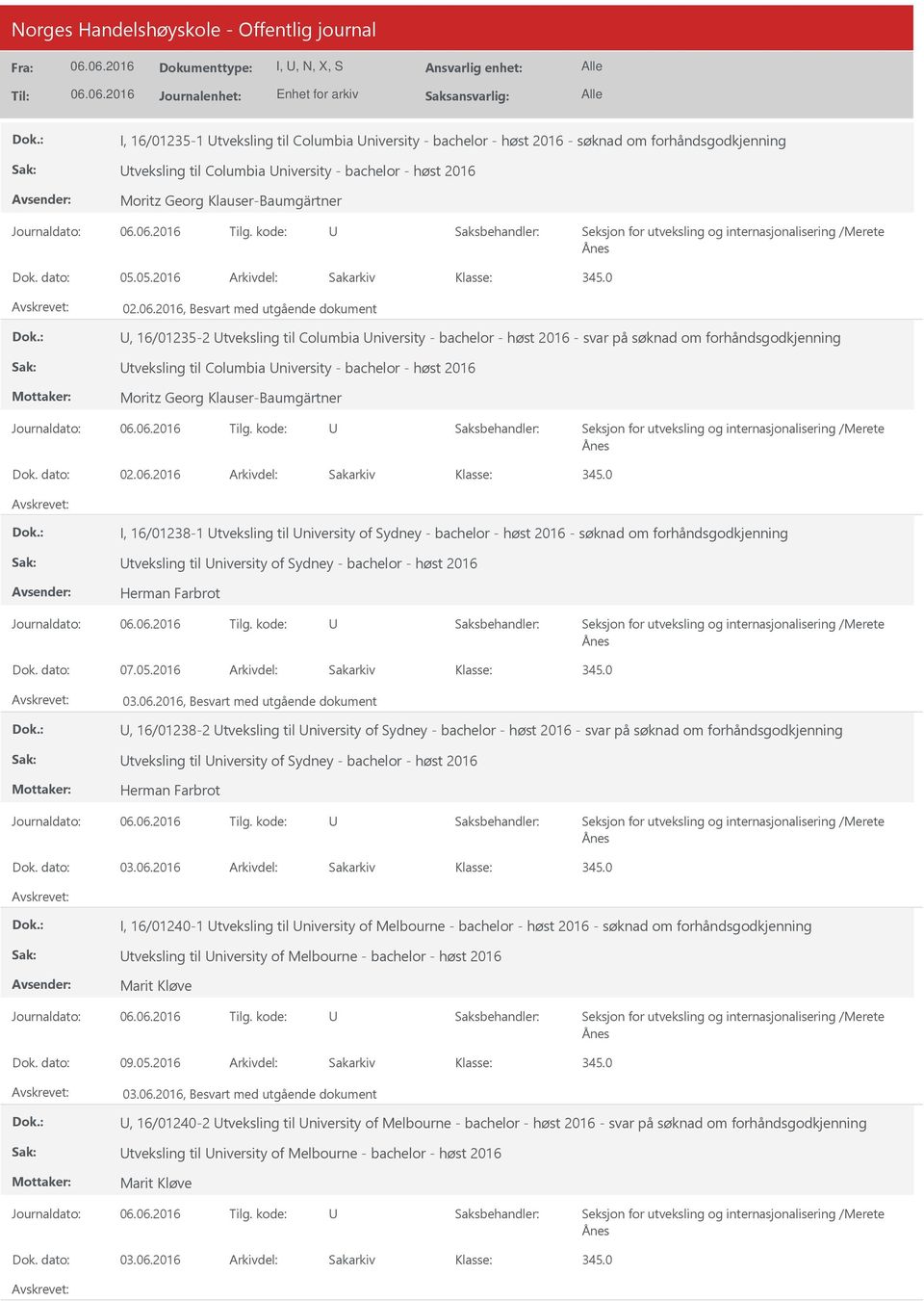 2016, Besvart med utgående dokument, 16/01235-2 tveksling til Columbia niversity - bachelor - høst 2016 - svar på søknad om forhåndsgodkjenning tveksling til Columbia niversity - bachelor - høst 2016