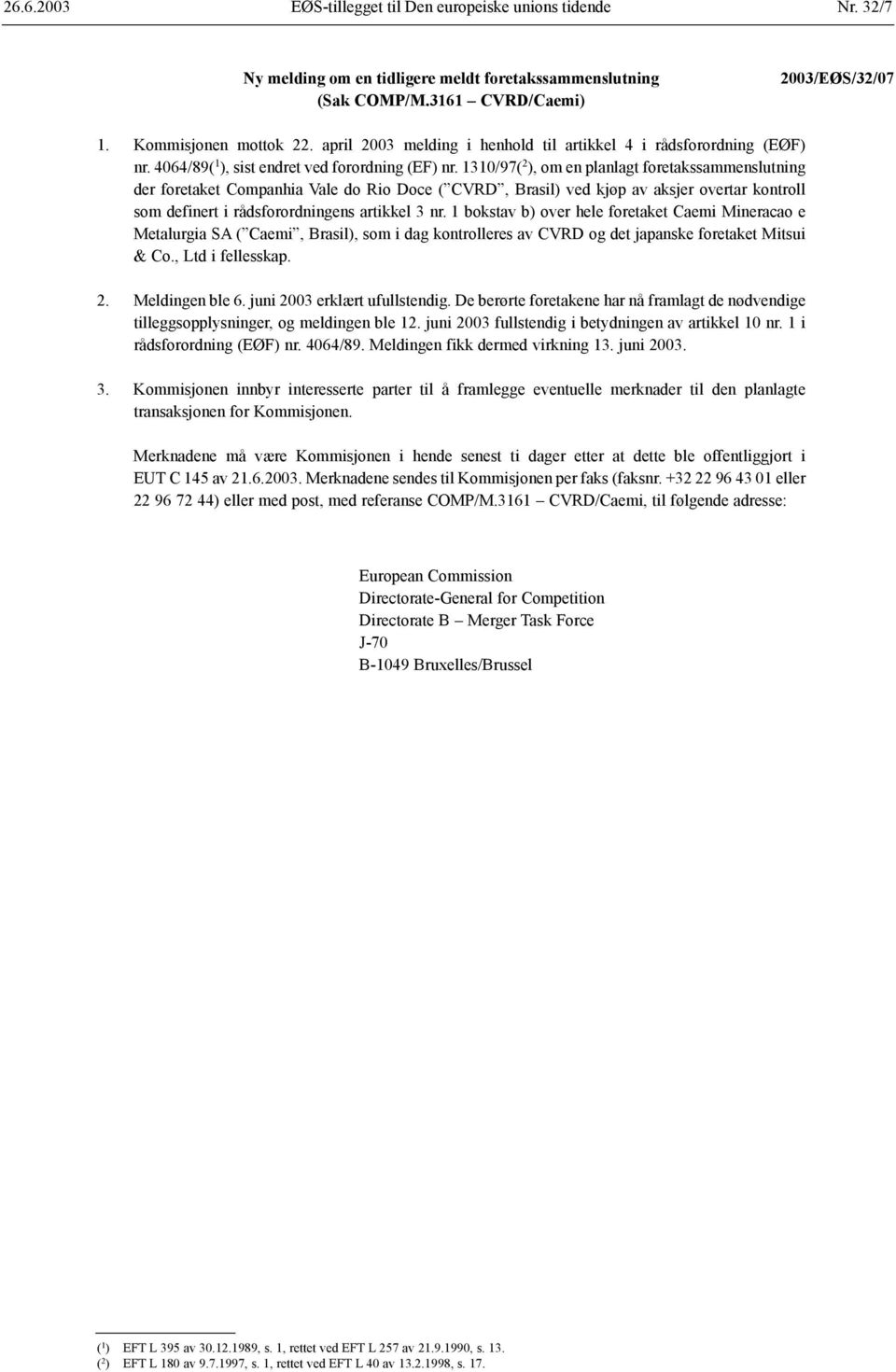 1310/97( 2 ), om en planlagt foretakssammenslutning der foretaket Companhia Vale do Rio Doce ( CVRD, Brasil) ved kjøp av aksjer overtar kontroll som definert i rådsforordningens artikkel 3 nr.