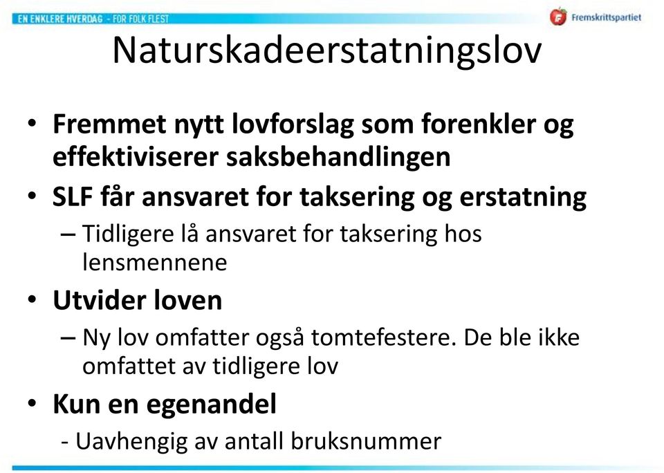 ansvaret for taksering hos lensmennene Utvider loven Ny lov omfatter også