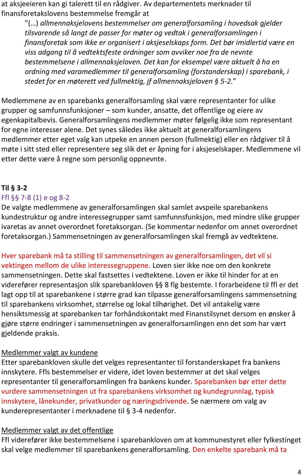 vedtak i generalforsamlingen i finansforetak som ikke er organisert i aksjeselskaps form.