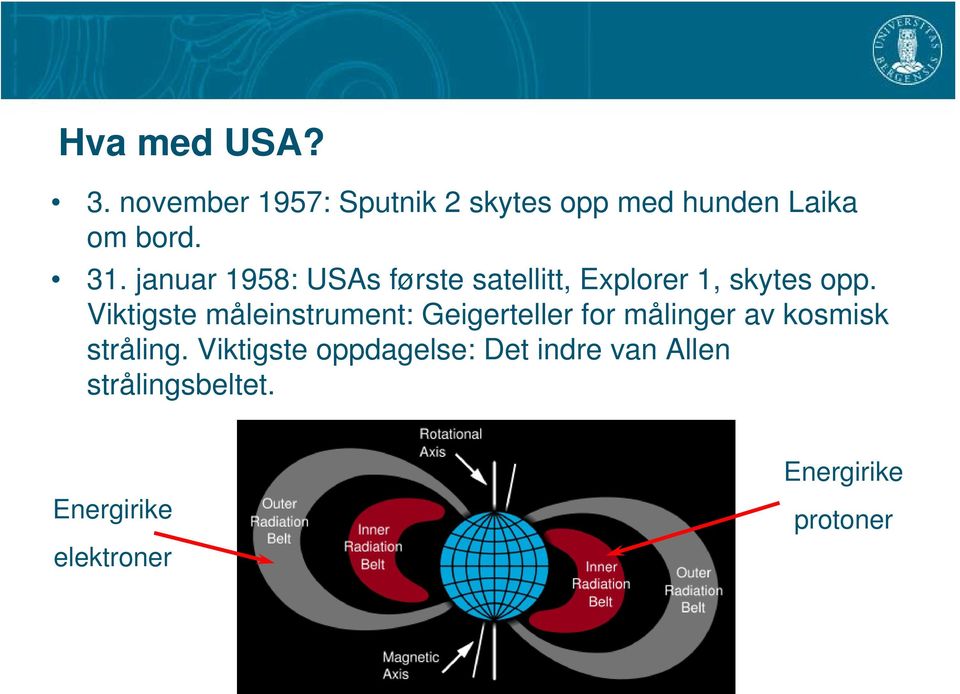 Viktigste måleinstrument: Geigerteller for målinger av kosmisk stråling.