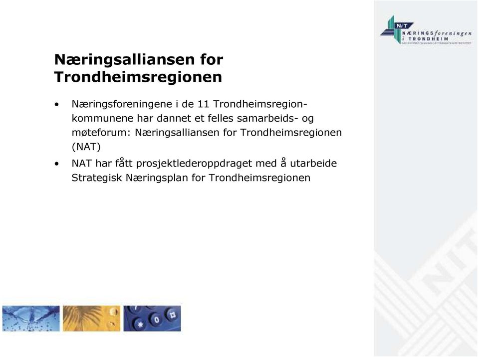 møteforum: Næringsalliansen for Trondheimsregionen (NAT) NAT har fått