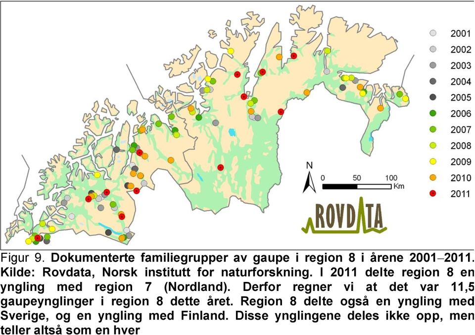 I 2011 delte region 8 en yngling med region 7 (Nordland).