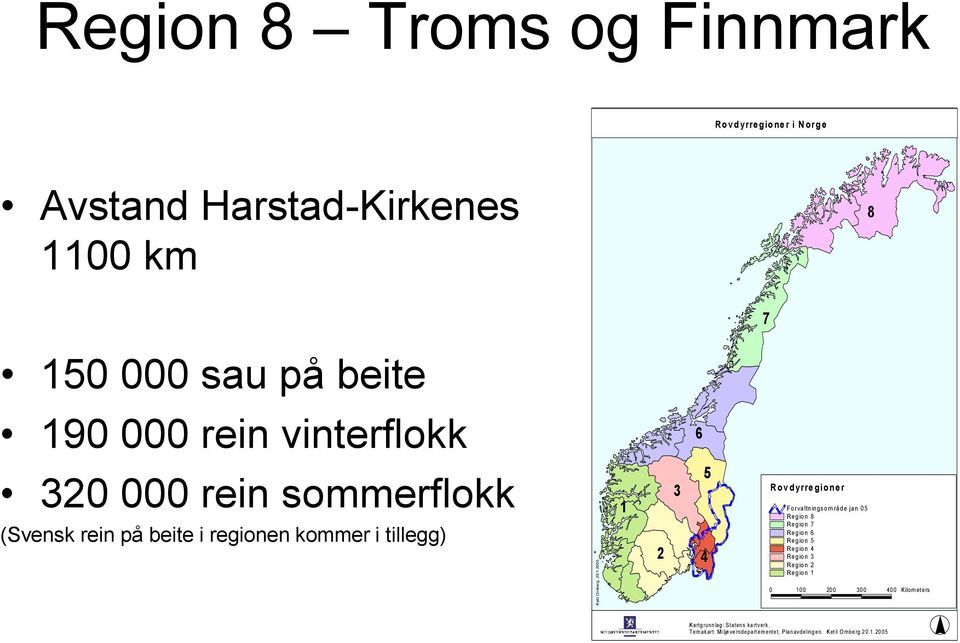 vinterflokk 6 320 000 rein sommerflokk (Svensk rein på beite i regionen kommer i tillegg) 1 2 3 5 4 R o v d yrre gio ne r