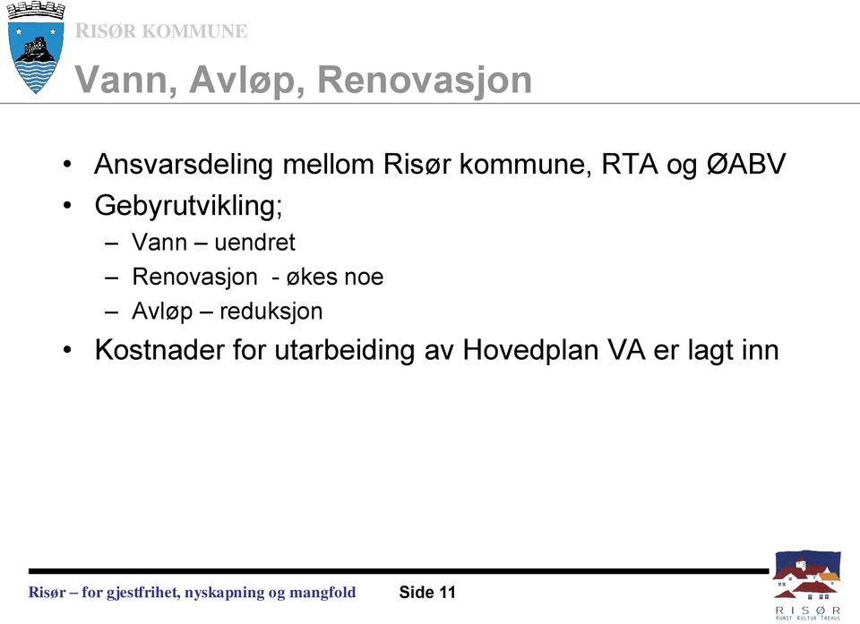 uendret Renovasjon - økes noe Avløp reduksjon