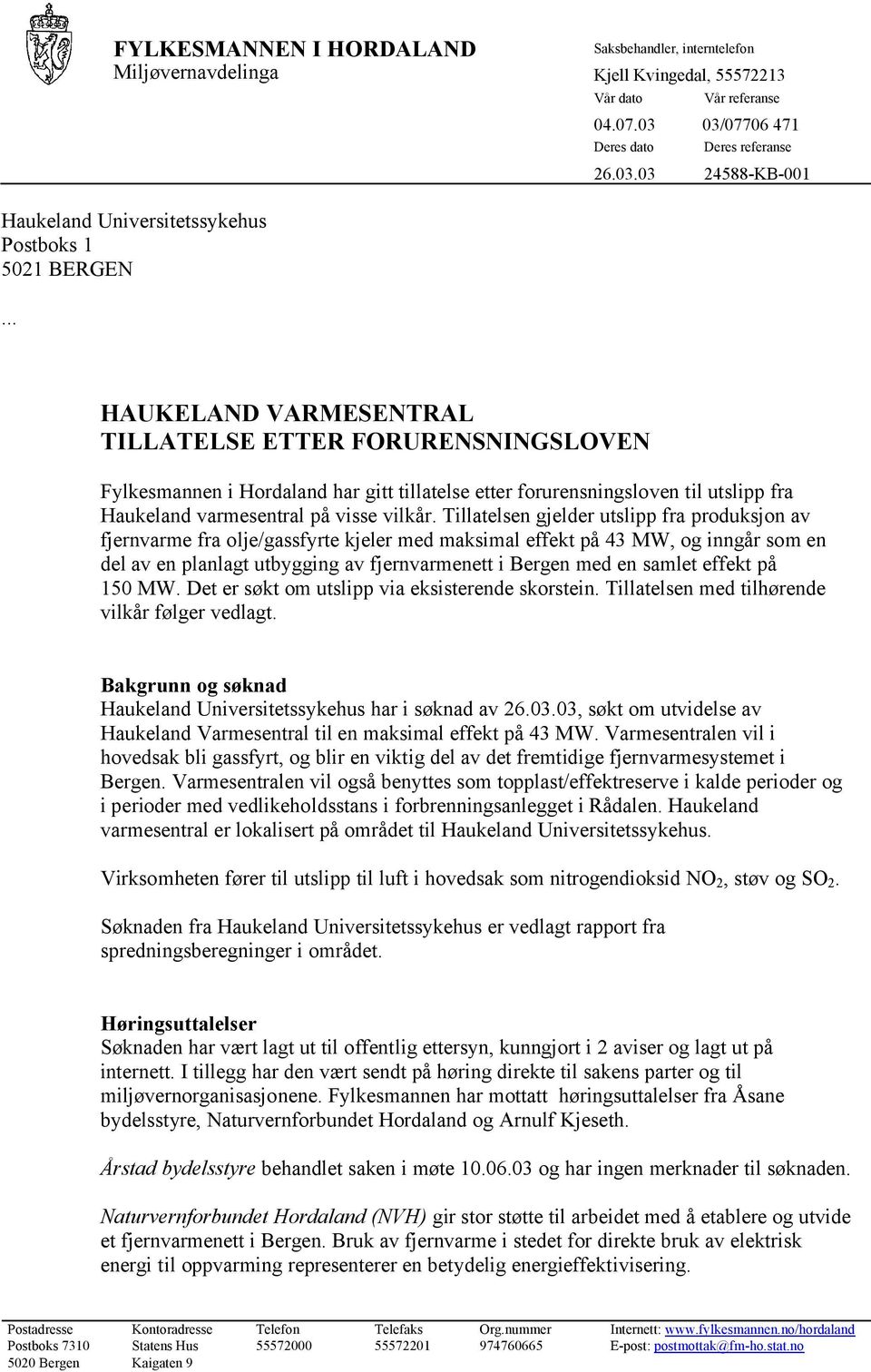 utslipp fra Haukeland varmesentral på visse vilkår.