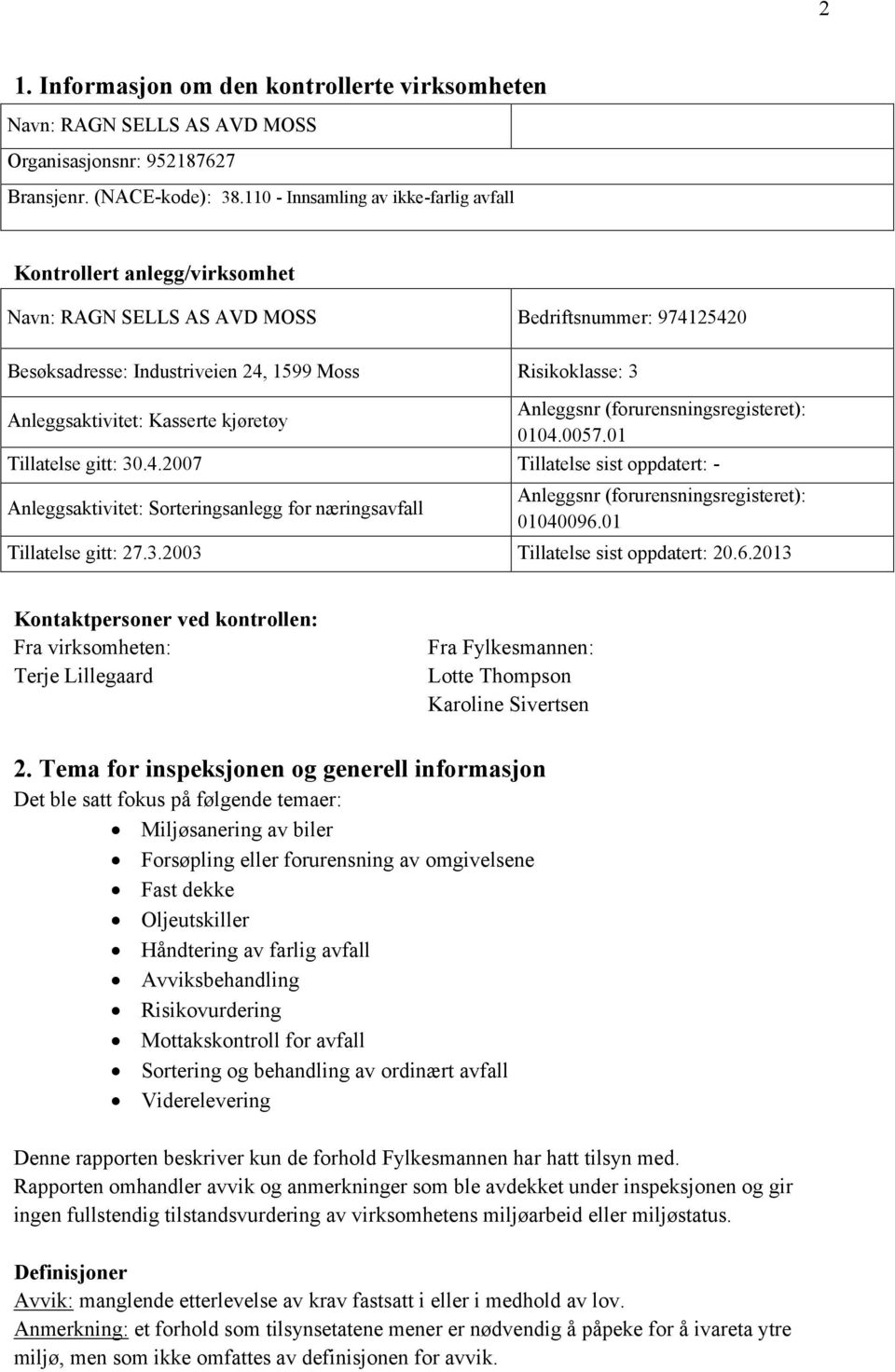 Anleggsaktivitet: Kasserte kjøretøy Anleggsnr (forurensningsregisteret): 0104.