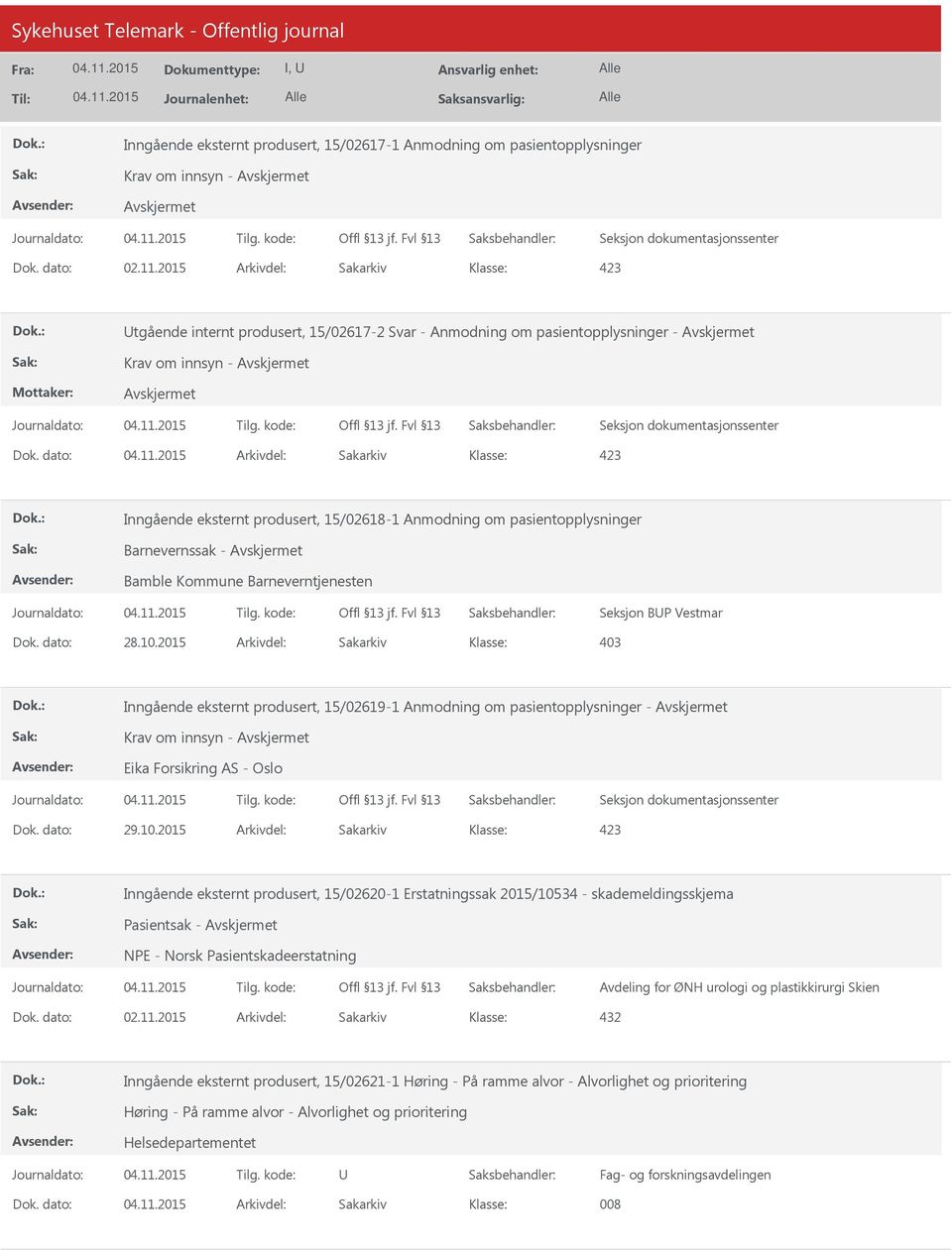 2015 Arkivdel: Sakarkiv 403 Inngående eksternt produsert, 15/02619-1 Anmodning om pasientopplysninger - Krav om innsyn - Eika Forsikring AS - Oslo Dok. dato: 29.10.