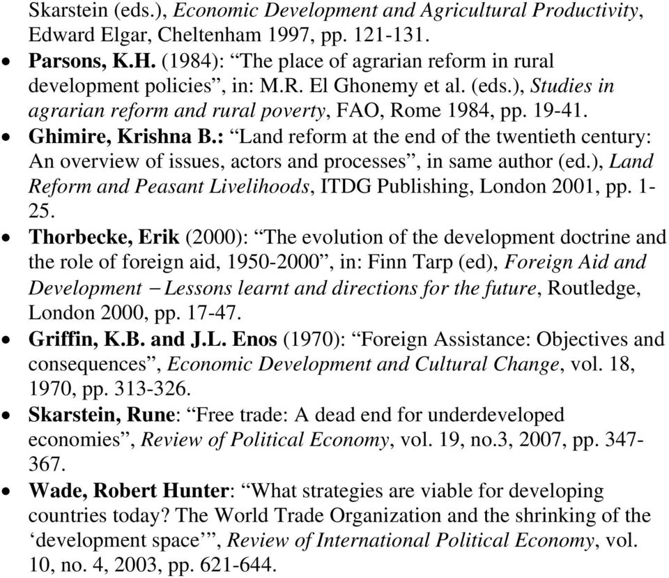 : Land reform at the end of the twentieth century: An overview of issues, actors and processes, in same author (ed.), Land Reform and Peasant Livelihoods, ITDG Publishing, London 2001, pp. 1-25.