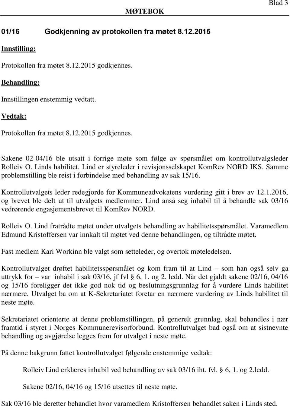 Lind er styreleder i revisjonsselskapet KomRev NORD IKS. Samme problemstilling ble reist i forbindelse med behandling av sak 15/16.