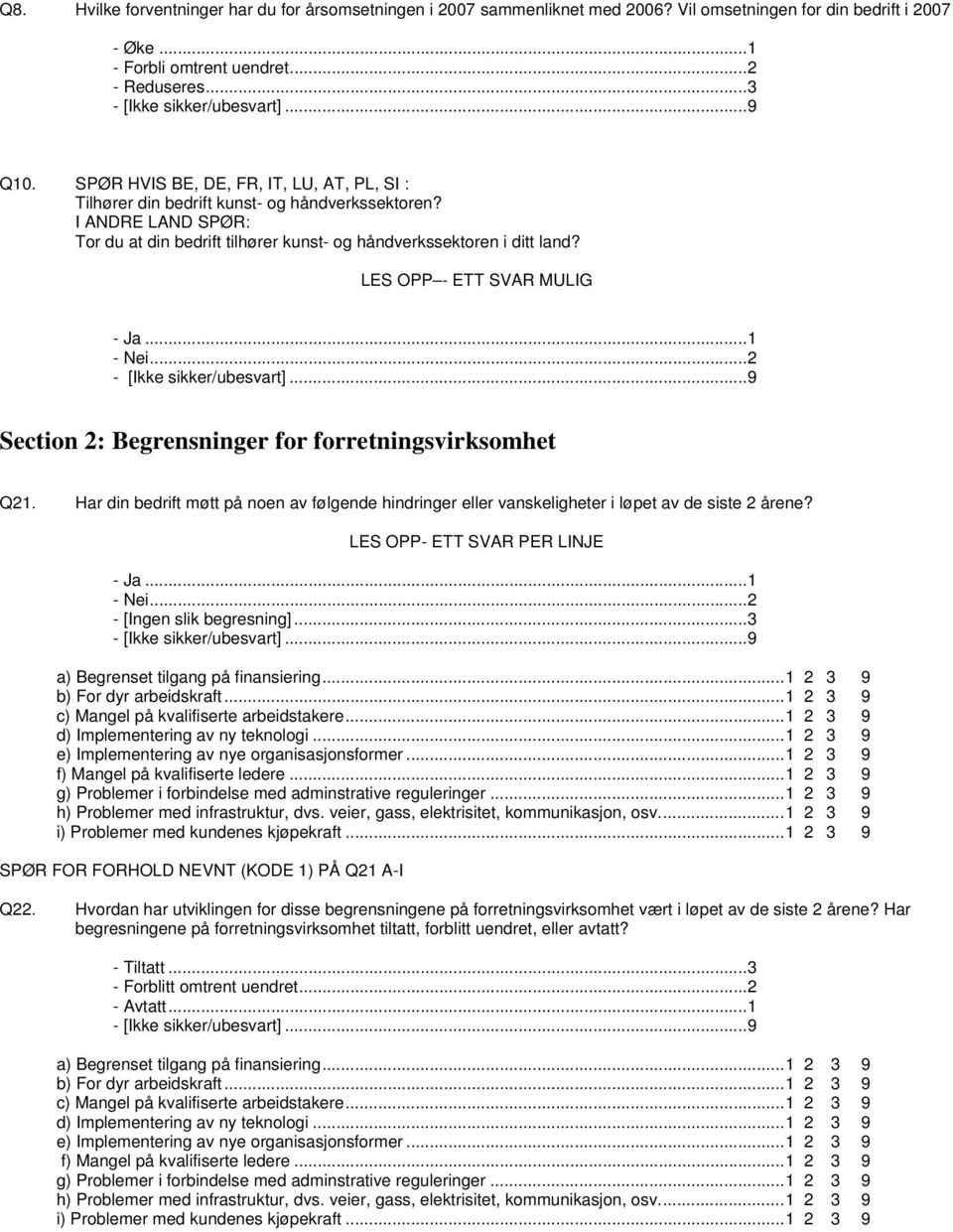 LES OPP - ETT SVAR MULIG - Ja...1 - Nei...2 - [Ikke sikker/ubesvart]...9 Section 2: Begrensninger for forretningsvirksomhet Q21.