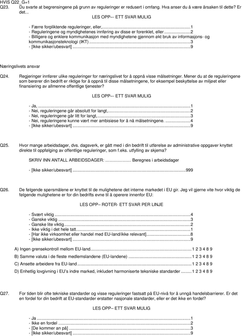 ..2 - Billigere og enklere kommunikasjon med myndighetene gjennom økt bruk av informasjons- og kommunikasjonsteknologi (IKT)...3 Næringslivets ansvar Q24.